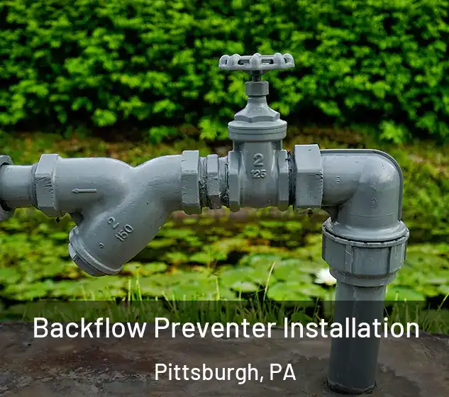  Backflow Preventer Installation Pittsburgh, PA