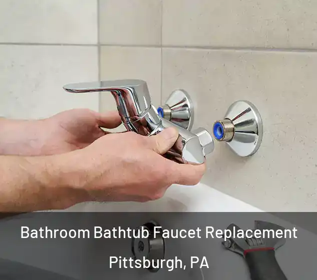  Bathroom Bathtub Faucet Replacement Pittsburgh, PA