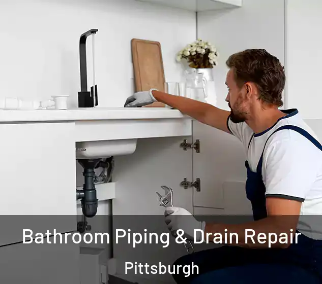  Bathroom Piping & Drain Repair Pittsburgh