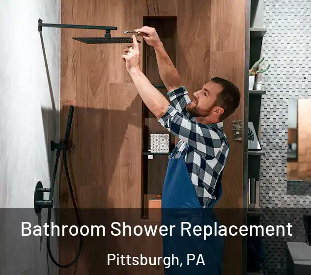  Bathroom Shower Replacement Pittsburgh, PA