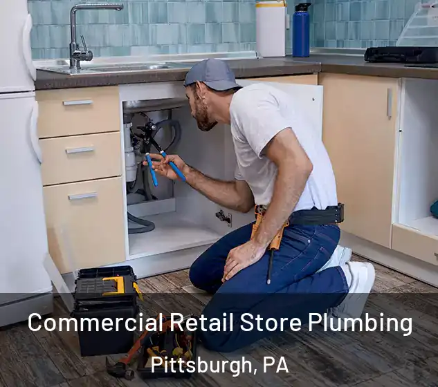  Commercial Retail Store Plumbing Pittsburgh, PA
