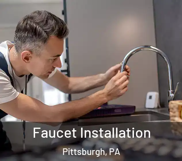  Faucet Installation Pittsburgh, PA