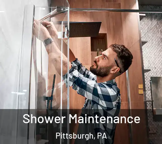  Shower Maintenance Pittsburgh, PA