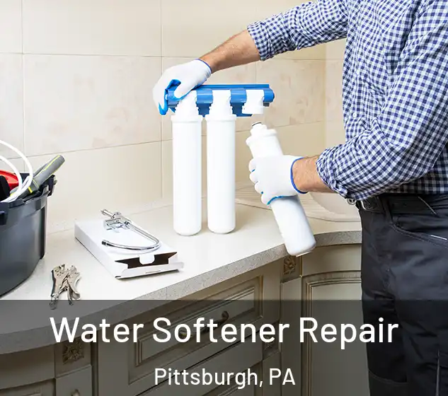  Water Softener Repair Pittsburgh, PA